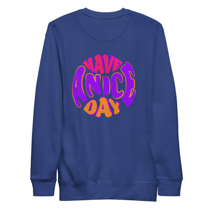 Have a Nice Day Sweatshirt