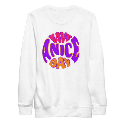 Have a Nice Day Sweatshirt